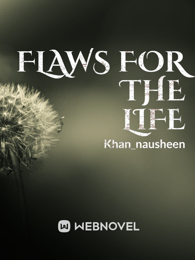 FLAWS FOR THE LIFE