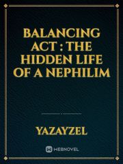 Balancing act : 
the hidden life of a nephilim Book