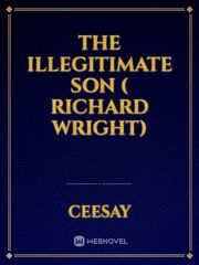 THE ILLEGITIMATE SON ( RICHARD WRIGHT) Book