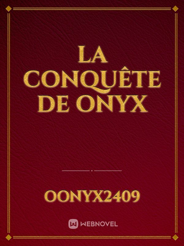 La conquête de Onyx