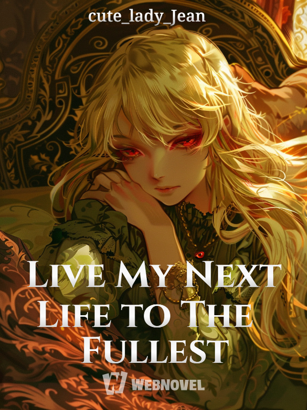 Live My Next Life to The Fullest