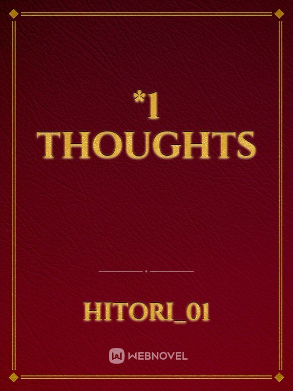 *1
thoughts