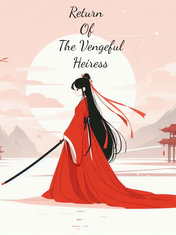 Return Of The Vengeful Heiress