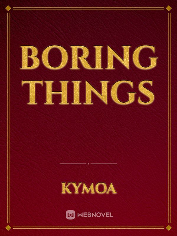 boring things