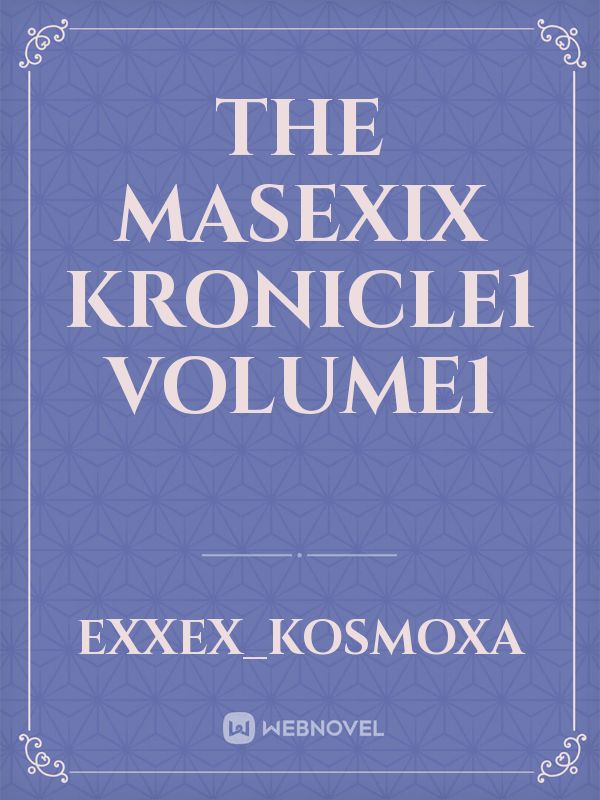 The Masexix


Kronicle1
Volume1 Book