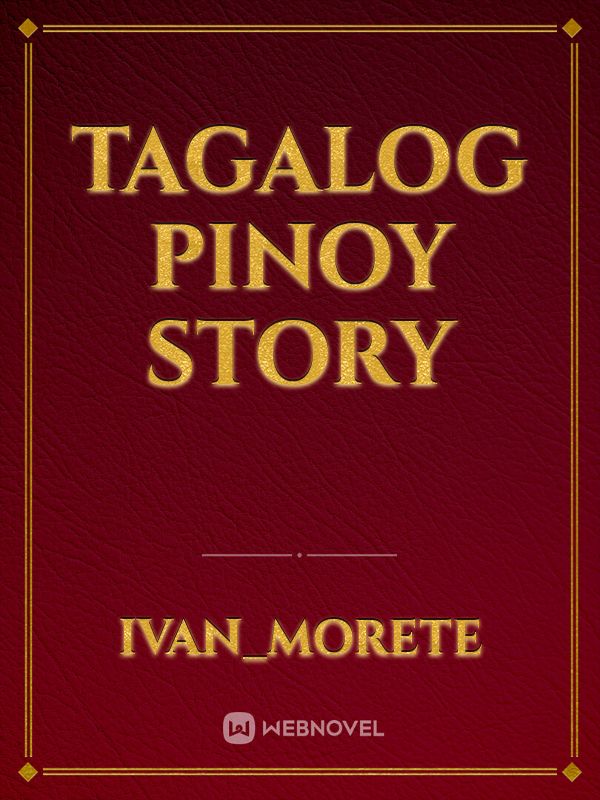 Tagalog pinoy story - Ivan_Morete - Webnovel