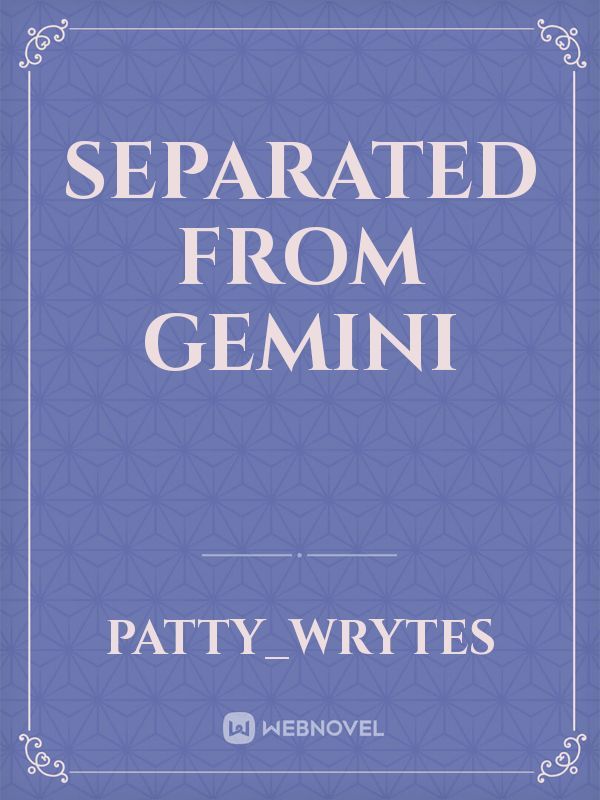 Separated from Gemini