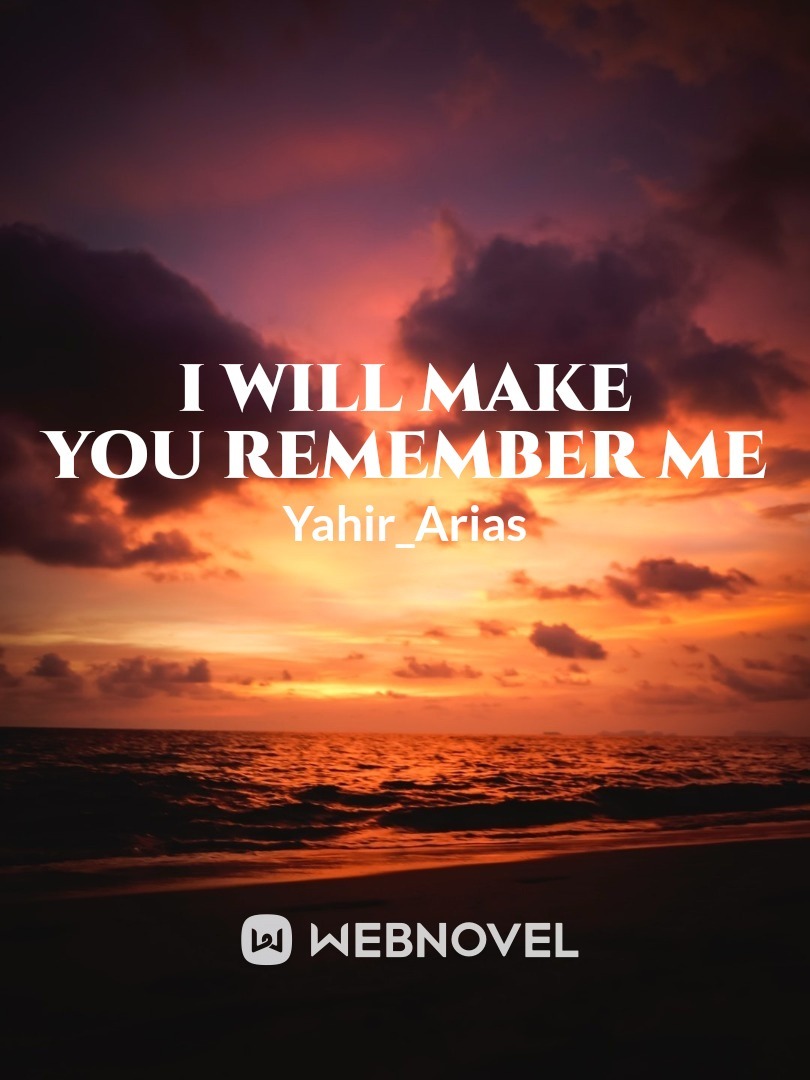 I will make you remember me