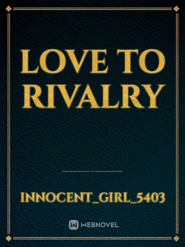 LOVE TO RIVALRY Book