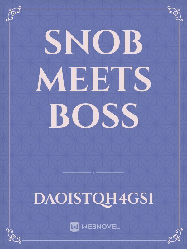 Snob meets boss