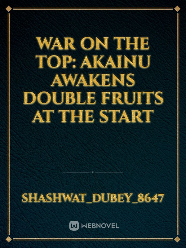 War on the Top: Akainu Awakens Double Fruits at the Start Book