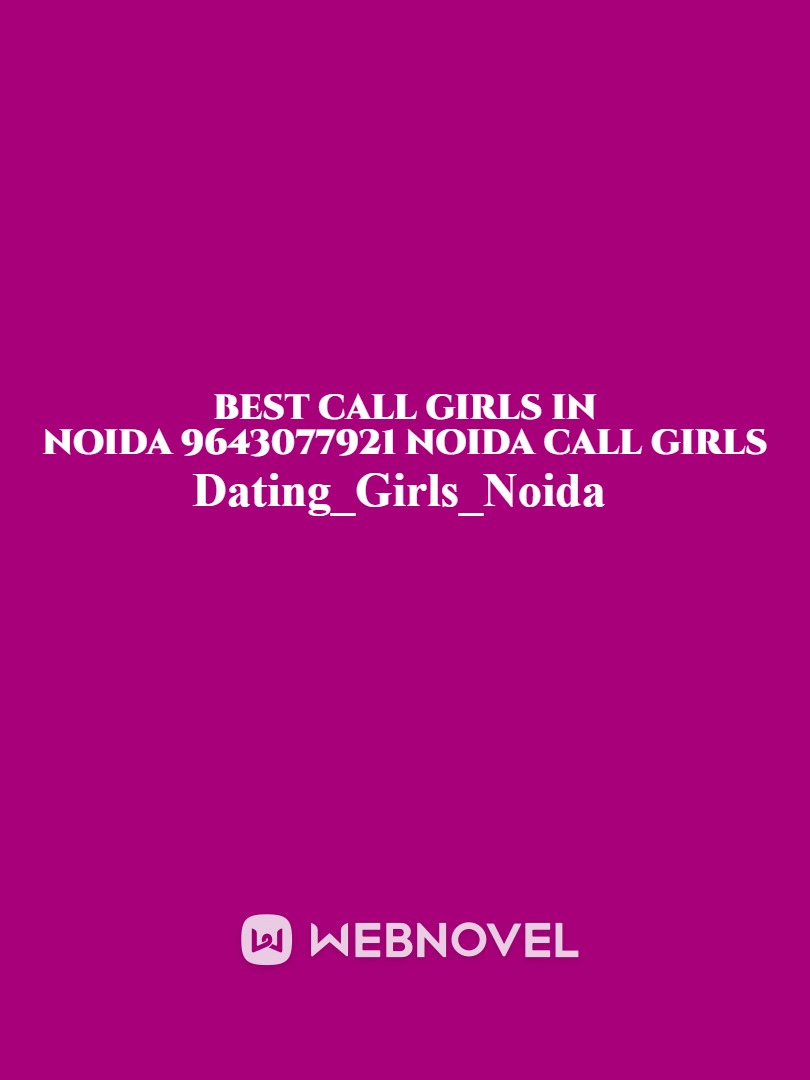 Best Call Girls In  Noida (9643077921)  Noida Escort