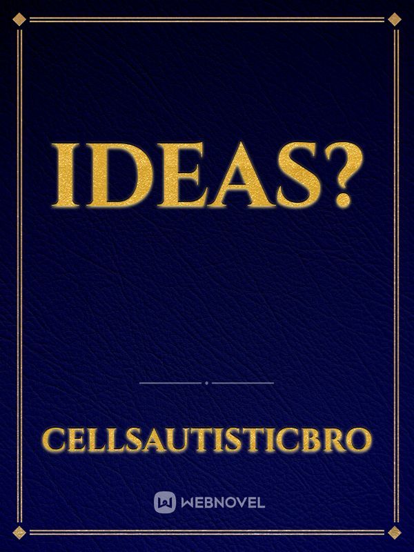 Ideas?