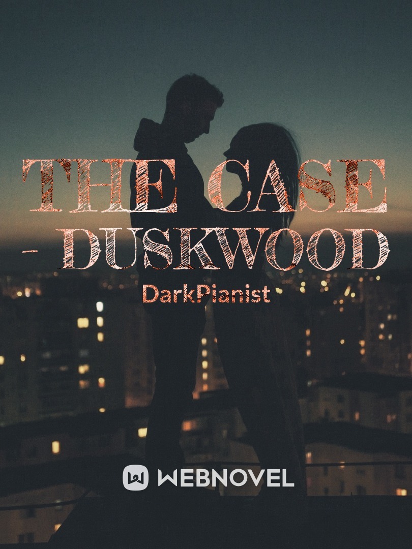 The Case - Duskwood