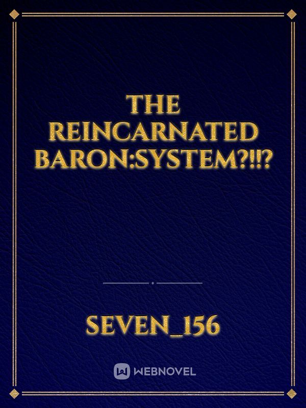 The reincarnated baron:System?!!?