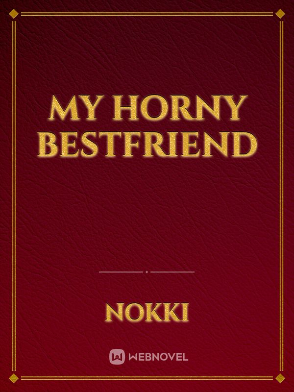 My Horny Bestfriend Book