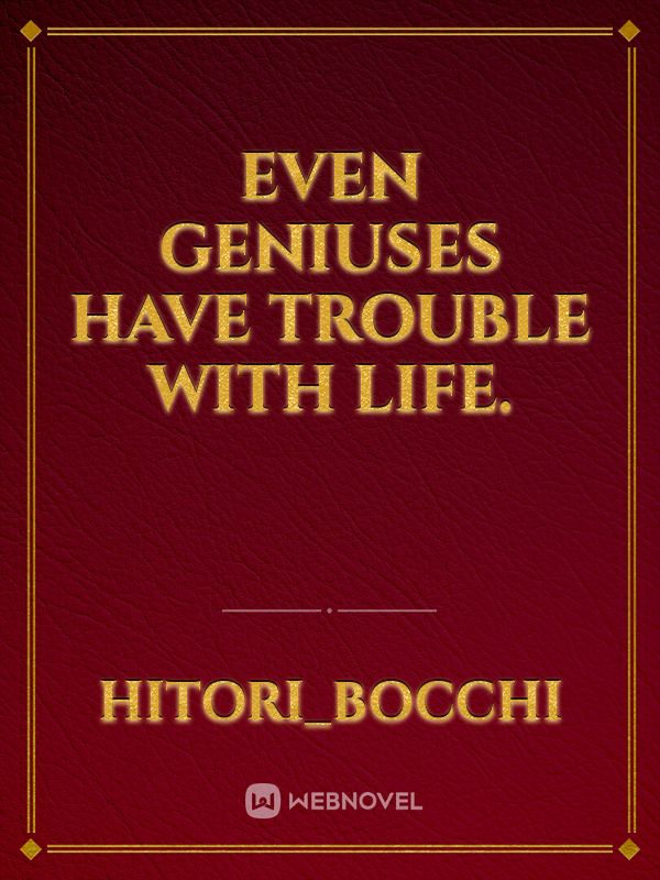 Even Geniuses Have 
Trouble With Life. Book