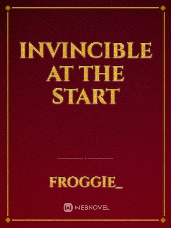 Invincible At The Start