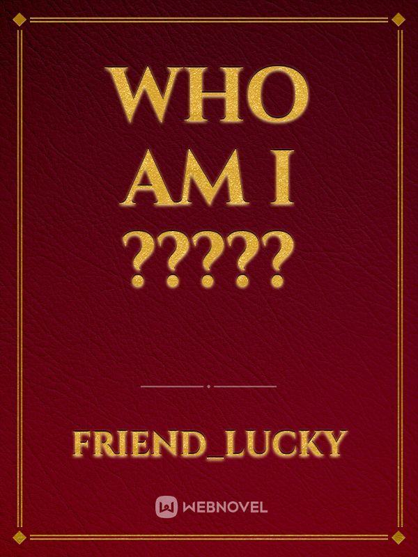 who am I ?????