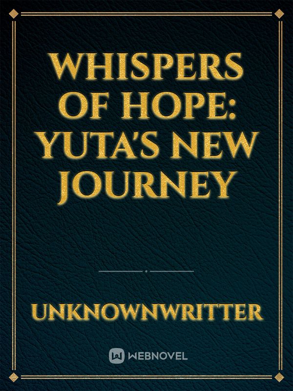 Whispers of Hope: Yuta's new journey