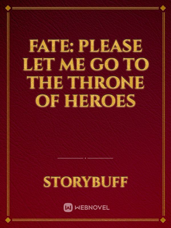 Fate: Please let me go to the Throne of Heroes Book