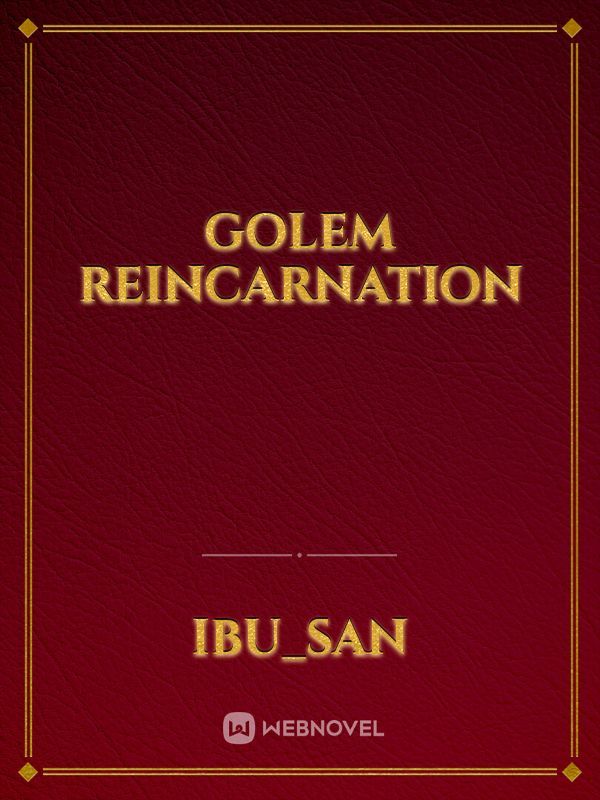 Golem Reincarnation