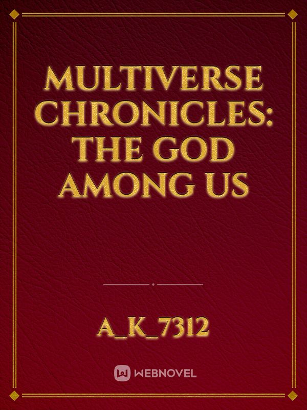 Multiverse Chronicles: The God Among Us Book