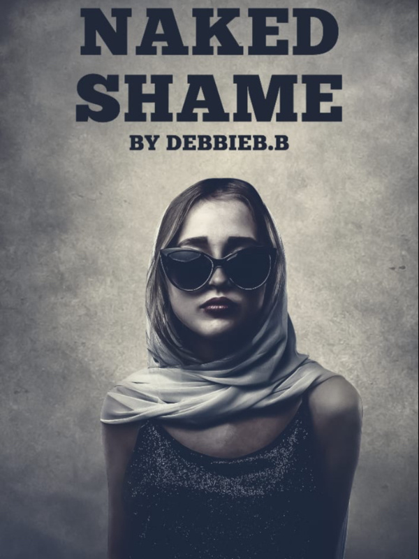 NAKED SHAME : THE PRICE OF ONE MISTAKE