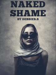 NAKED SHAME : THE PRICE OF ONE MISTAKE Book