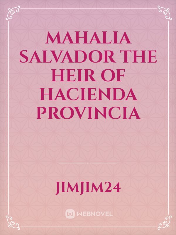 MAHALIA SALVADOR THE HEIR OF HACIENDA PROVINCIA Book
