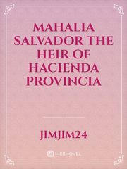 MAHALIA SALVADOR THE HEIR OF HACIENDA PROVINCIA Book