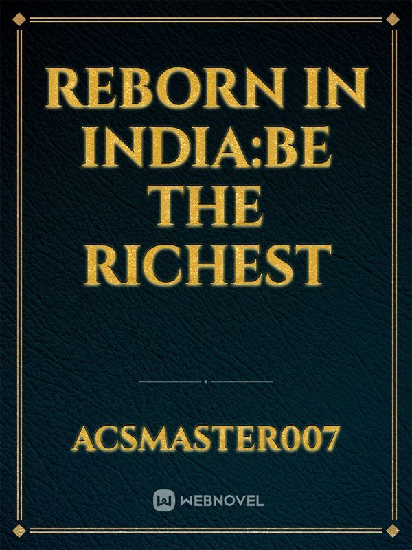 Reborn in India:Be the richest