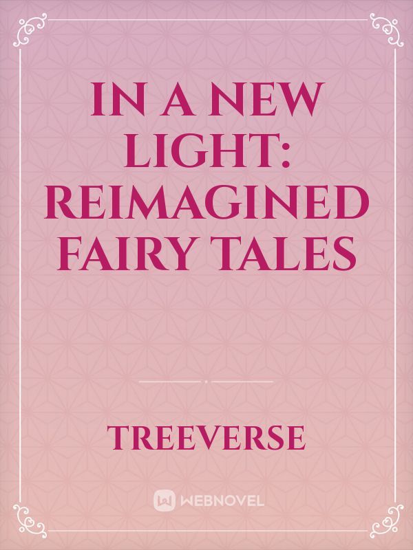 In a New Light: Reimagined Fairy Tales