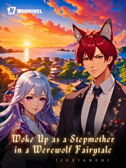Woke Up as a Stepmother in a Werewolf Fairytale Book