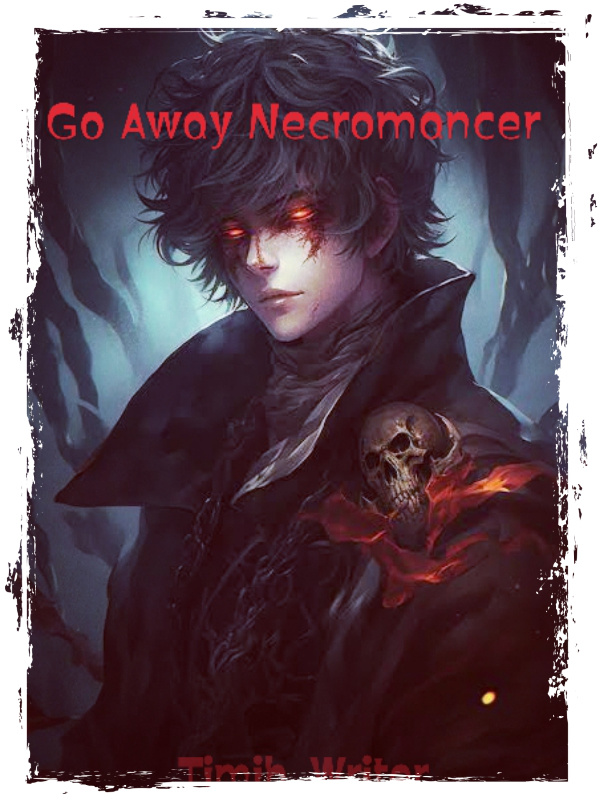 Go Away Necromancer