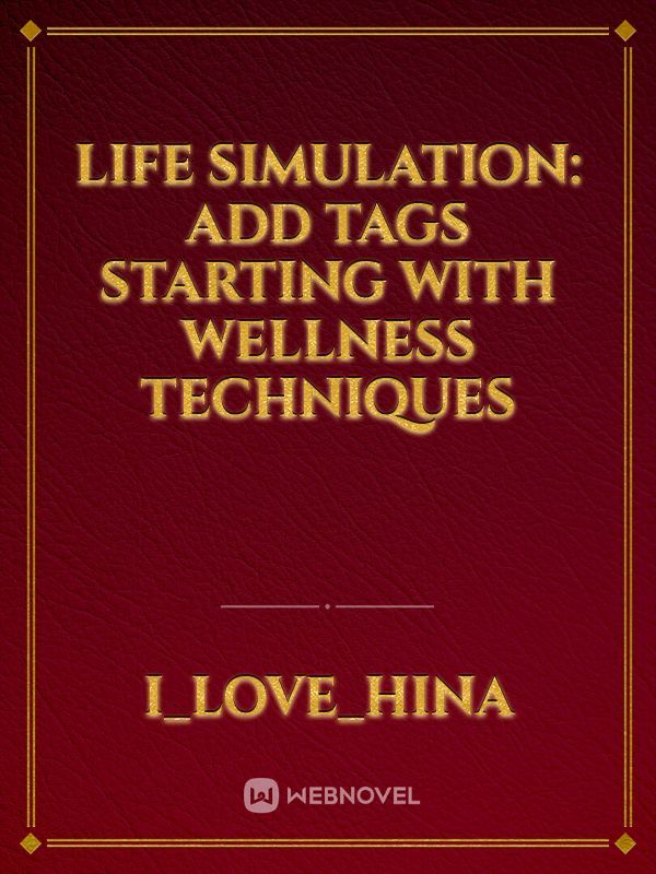 Life Simulation: Add Tags Starting with Wellness Techniques