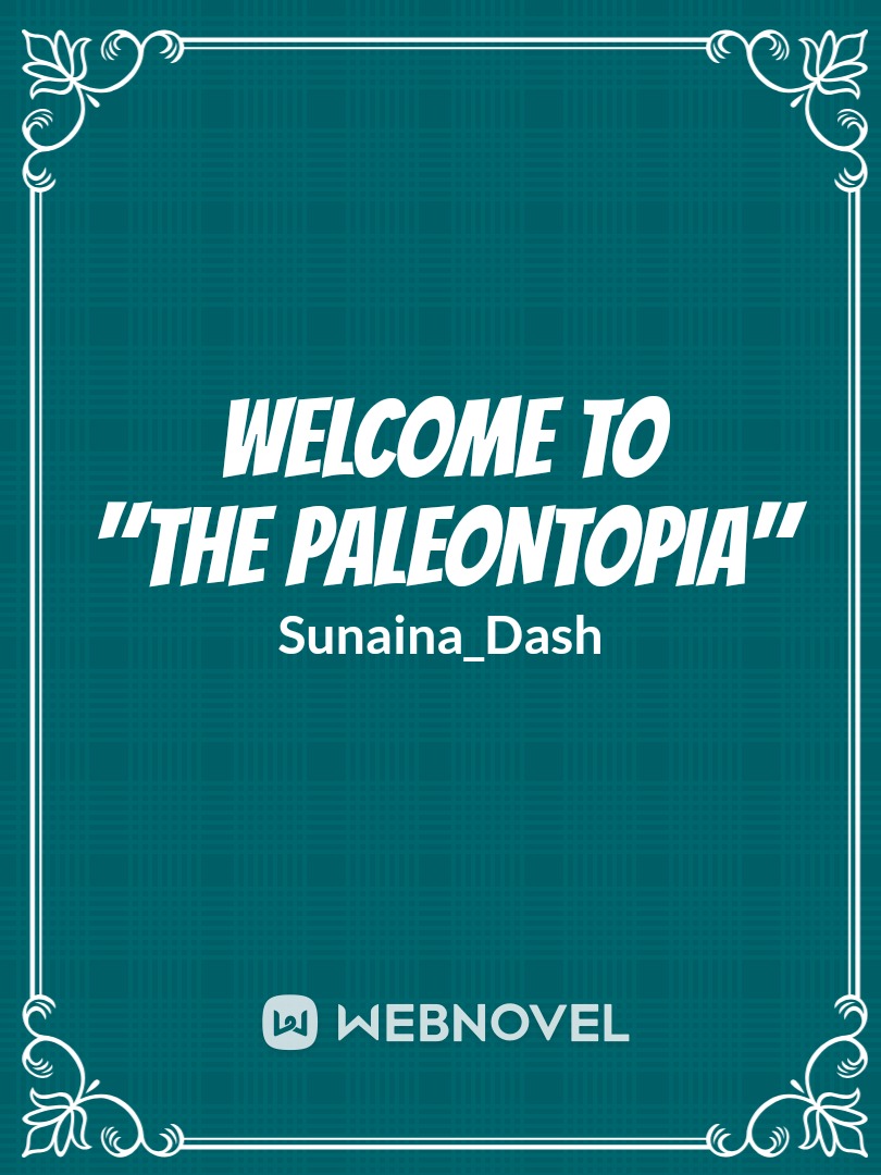 Welcome to "THE PALEONTOPIA" Book