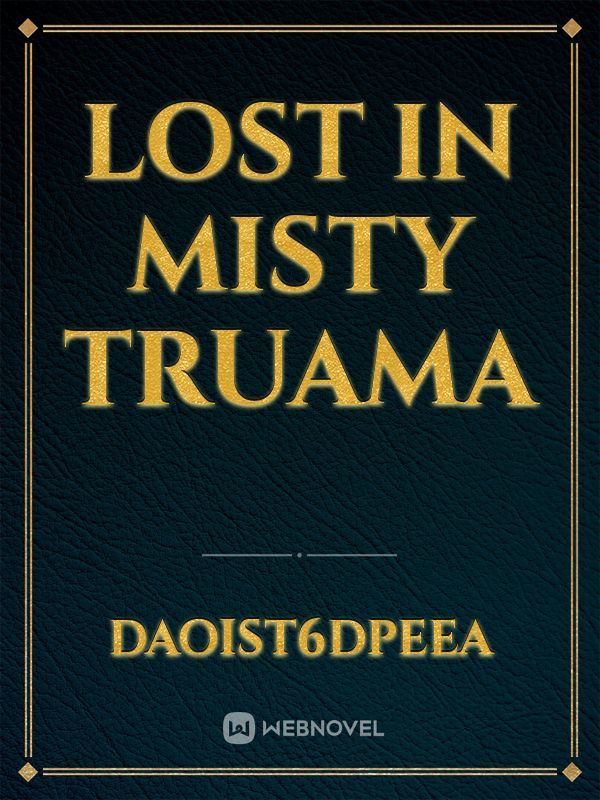 lost in misty truama