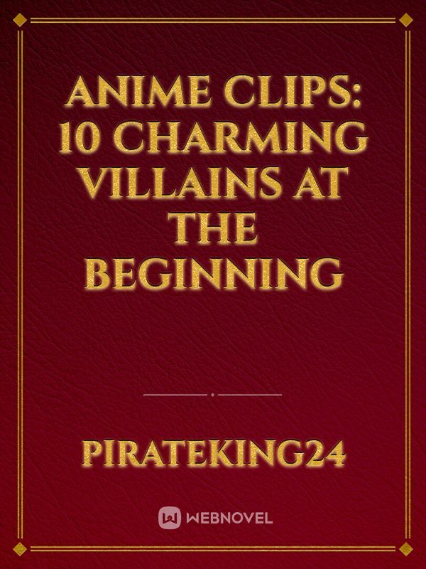 Anime Clips: 10 Charming Villains At The Beginning