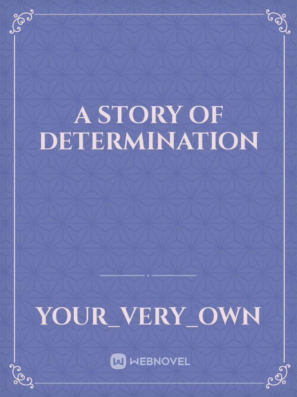 A Story Of Determination
