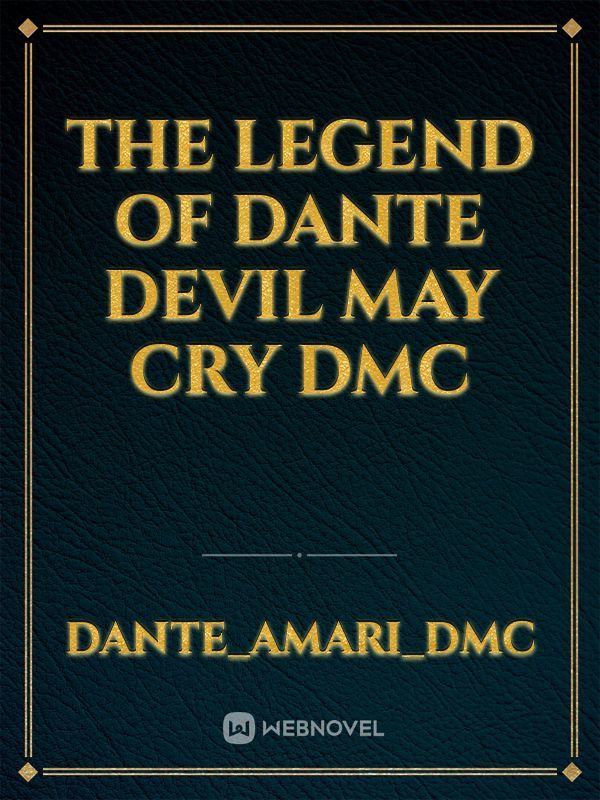 THE LEGEND OF DANTE
DEVIL MAY CRY
DMC
