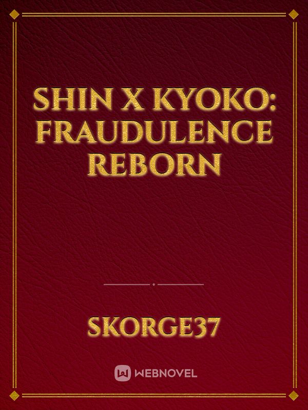 Shin x Kyoko: Fraudulence Reborn