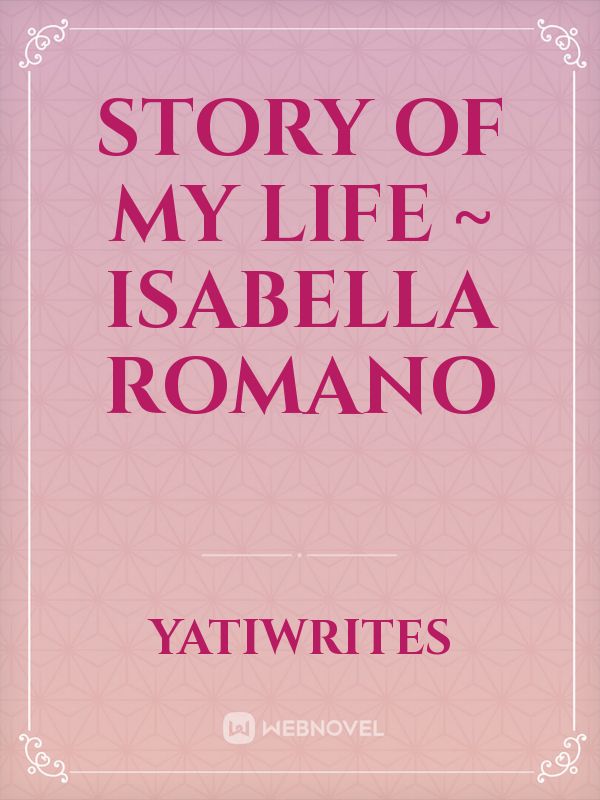 Story of my life ~ Isabella Romano Book