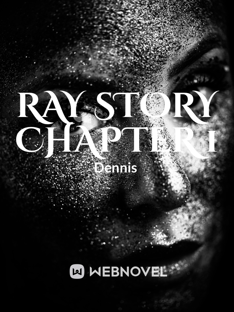 read-ray-story-chapter-1-daoistoyrpdp-webnovel
