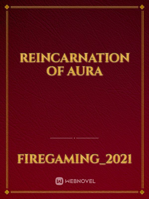 Reincarnation Of Aura
