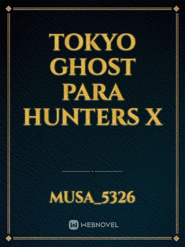 Tokyo Ghost Para Hunters X