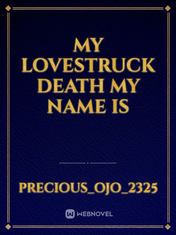 My lovestruck death

My name is