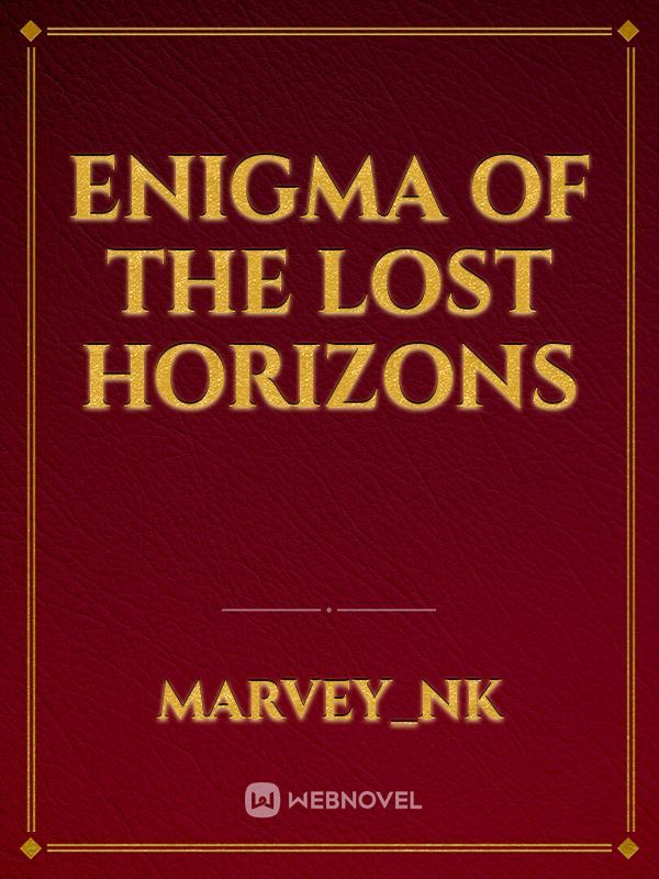 enigma of the lost
 horizons