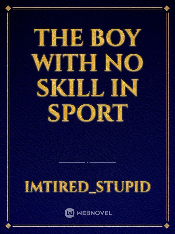 the boy with no skill in sport