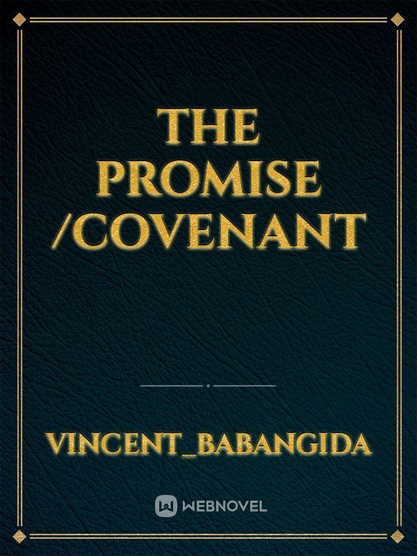 THE PROMISE /COVENANT